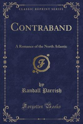 Download Contraband: A Romance of the North Atlantic (Classic Reprint) - Randall Parrish | PDF
