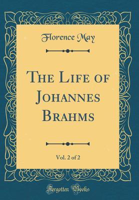 Read online The Life of Johannes Brahms, Vol. 2 of 2 (Classic Reprint) - Florence May | PDF