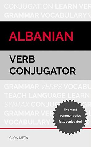 Read online Albanian Verb Conjugator: The most common verbs fully conjugated - Gjon Meta file in PDF