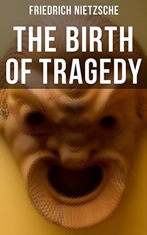Read online The Birth of Tragedy: Hellenism and Pessimism - Friedrich Nietzsche | ePub