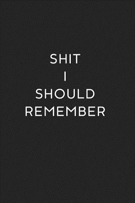 Read online Shit I Should Remember: Grey Password Log Book Keeper Organizer Notebook for Internet Websites Usernames PWS Login Notes, Small (6 X 9 In) -  | PDF