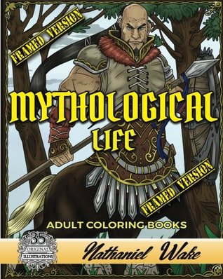 Download Mythological Life Adult Coloring Book: HAND DRAWN FRAMED VERSION: Digital App Friendly - Nathaniel Wake file in ePub