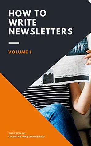 Download How to Write Newsletters: Generate Sales, Grow Your Following, and Increase Brand Awareness - Carmine Mastropierro | ePub