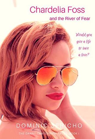 Download Chardelia Foss and the River of Fear: Teen Edition (The Danny Canterbury Tales Book 1) - Dominic Jericho file in ePub