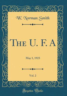Read The U. F. A, Vol. 2: May 1, 1923 (Classic Reprint) - W Norman Smith file in ePub