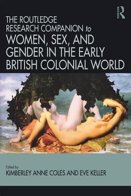 Download Routledge Companion to Women, Sex, and Gender in the Early British Colonial World - Kimberly Anne Coles file in PDF