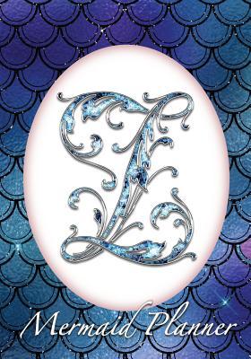 Read online Z Mermaid Planner: 52 Week Mermaid Monogram Undated Planner and Journal - Blue Mermaid Scales -  | PDF