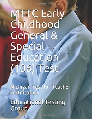 Read MTTC Early Childhood General & Special Education (106) Test: Michigan Test for Teacher Certification - Educational Testing Group | PDF