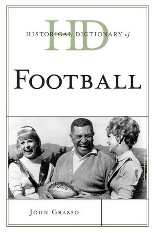 Download Historical Dictionary of Football (Historical Dictionaries of Sports) - John Grasso | PDF