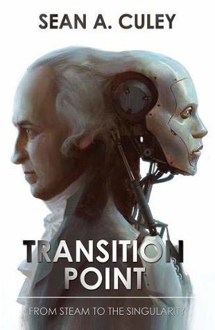 Read online Transition Point: From Steam to the Singularity - Sean A. Culey file in ePub
