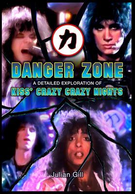 Download Danger Zone: An Exploration of KISS' Crazy Nights - Julian Gill | ePub