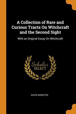 Download A Collection of Rare and Curious Tracts on Witchcraft and the Second Sight: With an Original Essay on Witchcraft - David Webster file in PDF