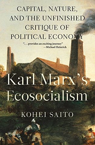 Read online Karl Marx's ecosocialism: capitalism, nature, and the unfinished critique of political economy - Saito Kohei | PDF