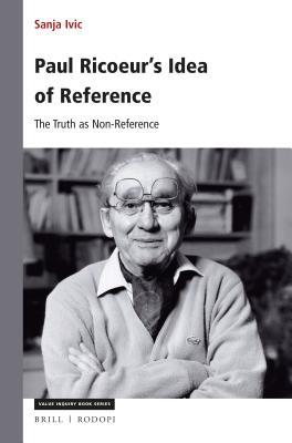 Read Paul Ricoeur's Idea of Reference: The Truth as Non-Reference - Sanja IVIC | PDF