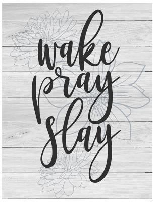 Read Wake Pray Slay Oversized 8.5x11, 150 Page Lined Blank Journal Notebook: Notebook for Adults and Teens, Writers. Use for Journaling, Note Taking Poems, Lyrics, Doodling and More - DaniJo Avia file in ePub