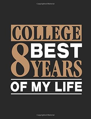 Read College Best 8 Years Of My Life: Blank Notebook Lined -  | ePub