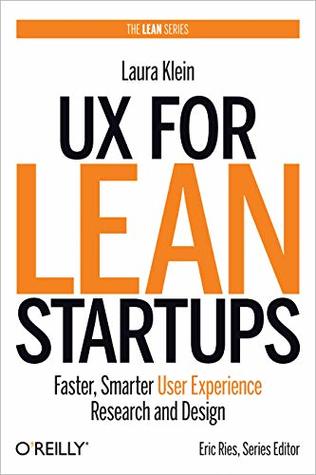 Download UX for Lean Startups: Faster, Smarter User Experience Research and Design - Laura Klein | ePub