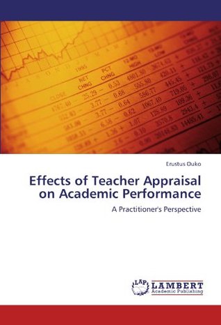 Read Effects of Teacher Appraisal on Academic Performance: A Practitioner's Perspective - Erustus Ouko | PDF