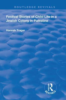Download Festival Stories of Child Life in a Jewish Colony in Palestine. - Hannah Trager | ePub