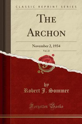 Read The Archon, Vol. 22: November 2, 1934 (Classic Reprint) - Robert J Sommer file in PDF