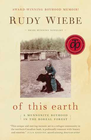 Read online of this earth: A Mennonite Boyhood In The Boreal Forest - Rudy Wiebe file in ePub