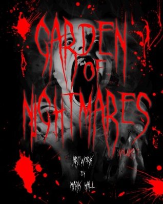 Download Garden Of Nightmares: Artwork by Mark Hall (Volume 1) - Mark Hall | PDF