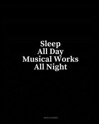 Read online Sleep All Day Musical Works All Night: Menu Planner - Minkyo Press | ePub