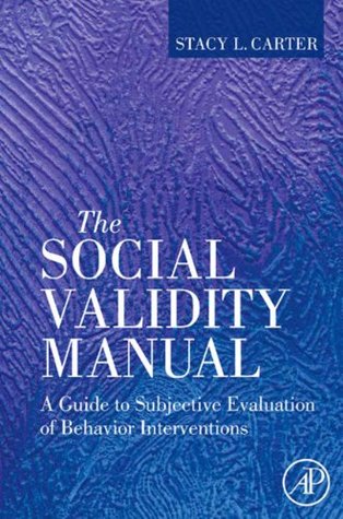 Read online The Social Validity Manual: A Guide to Subjective Evaluation of Behavior Interventions - Stacy L. Carter | ePub
