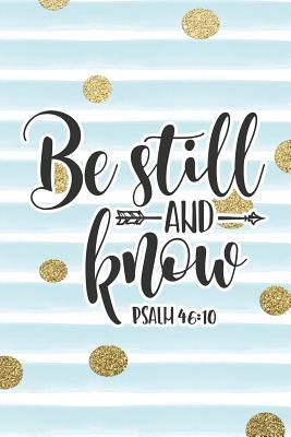Read online Be Still and Know Psalm 46: 10: Bible Verse Notebook with Christian Quote -  file in PDF