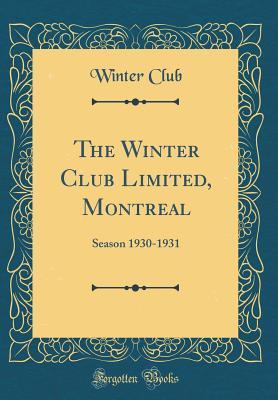 Read The Winter Club Limited, Montreal: Season 1930-1931 (Classic Reprint) - Winter Club file in ePub