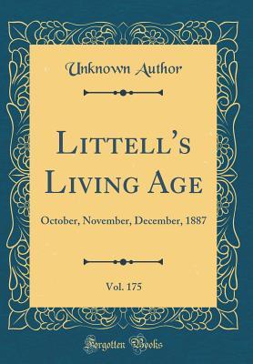 Read Littell's Living Age, Vol. 175: October, November, December, 1887 (Classic Reprint) - Unknown file in ePub