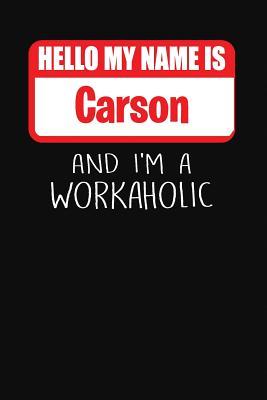 Read online Hello My Name Is Carson: And I'm a Workaholic Lined Journal College Ruled Notebook Composition Book Diary - Mark Savage file in ePub
