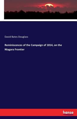 Read Reminiscences of the Campaign of 1814, on the Niagara Frontier - David Bates Douglass file in ePub