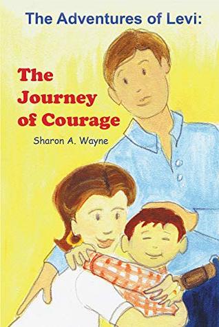 Read online The Adventures of Levi: The Journey of Courage - Sharon A. Wayne | PDF