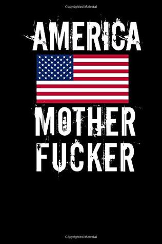 Read America Mother Fucker: America Mother Fucker Journal - Lawrence Westfall file in ePub