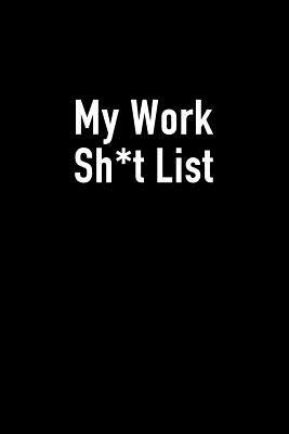 Read My Work Sh*t List: Journal Notebook for Bosses, Managers and Coworkers - Perfect Office Gag Gift for Birthdays and Other Holidays -  | ePub