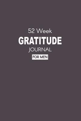 Download 52 Week Gratitude Journal for Men: 365 Days of Mindful Thankfulness, Weekly Habits Checklist and Happiness Scales Gratitude Journal for Daily Your Life - Holly Publishing | ePub