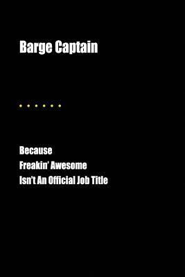 Read Barge Captain Because Freakin' Awesome Isn't an Official Job Title: Blank Lined Journal - Jesse Cardone file in ePub