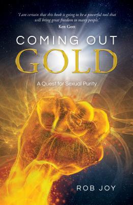 Download Coming Out Gold: A Conquest for Sexual Purity - Rob Joy | ePub