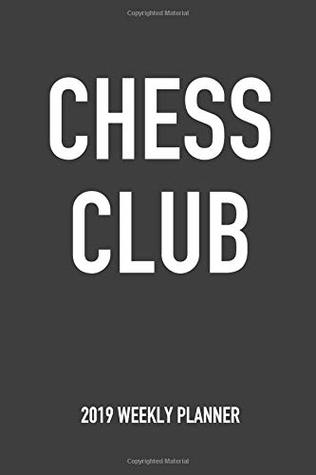 Read online Chess Club: A 6x9 Inch Matte Softcover 2019 Weekly Diary Planner With 53 Pages -  file in PDF