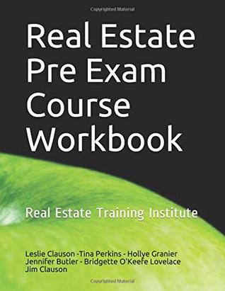 Read online Real Estate Pre Exam Course Workbook: Real Estate Training Institute - DREI Leslie Clauson Broker | PDF