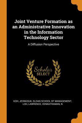 Download Joint Venture Formation as an Administrative Innovation in the Information Technology Sector: A Diffusion Perspective - Jeongsuk Koh file in ePub