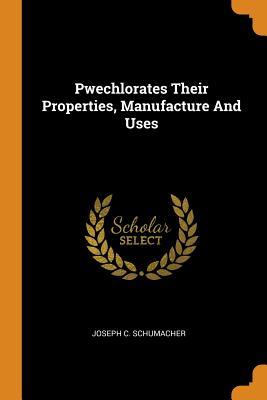 Download Pwechlorates Their Properties, Manufacture and Uses - Joseph C. Schumacher | ePub