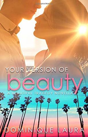 Read Your Version of Beauty: Beautiful Tragedy Book 1 - Dominique Laura file in PDF