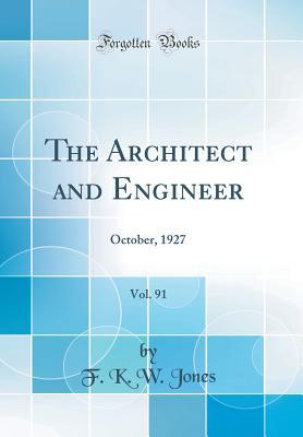 Download The Architect and Engineer, Vol. 91: October, 1927 (Classic Reprint) - F K W Jones file in ePub
