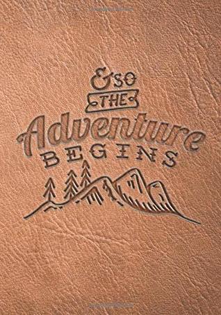 Read online And So The Adventure Begins Outdoors Journal: (7 x 10)(Dot Grid) Blank Journal Notebook Organizer Planner Sketchbook Gratitude Diary Motivational  Paperback Camping Hiking Bushcraft Mountains -  | ePub