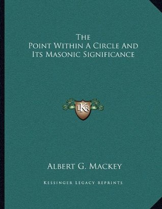 Read The Point Within A Circle And Its Masonic Significance - Albert G. MacKey file in PDF