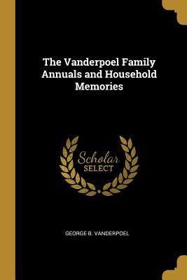 Download The Vanderpoel Family Annuals and Household Memories - George B Vanderpoel file in ePub