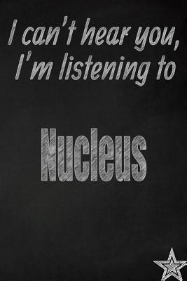Read I Can't Hear You, I'm Listening to Nucleus Creative Writing Lined Journal: Promoting Band Fandom and Music Creativity Through JournalingOne Day at a Time - I Like Band Journals | ePub