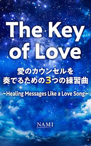 Read online The Key of Love: Healing messages like a love song - Nami file in PDF